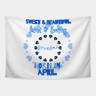 Sweet, Beautiful, Kind Loving Grandma Born in April Tapestry