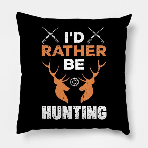 I'd Rather Be Hunting Funny Gift for Hunter Pillow by jodotodesign