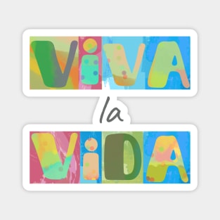 Viva la vida - long live life. Short positive spanish life quote Magnet