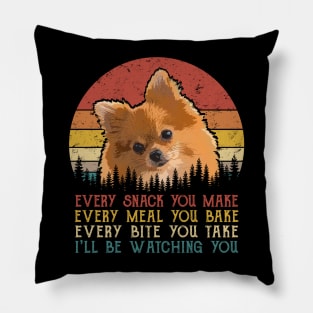 Vintage Every Snack You Make Every Meal You Bake Pomeranian Pillow