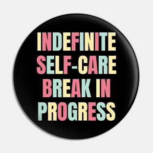Indefinite Self-Care Break In Progress | Mental Health Matters Pin