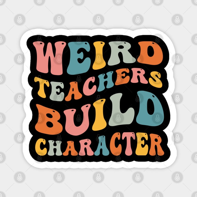 Weird Teachers Build Character Magnet by Swagmart