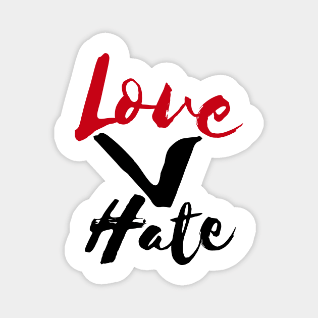 Love Is Greater Than Hate Magnet by JaunzemsR