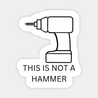 this is not a hammer Magnet