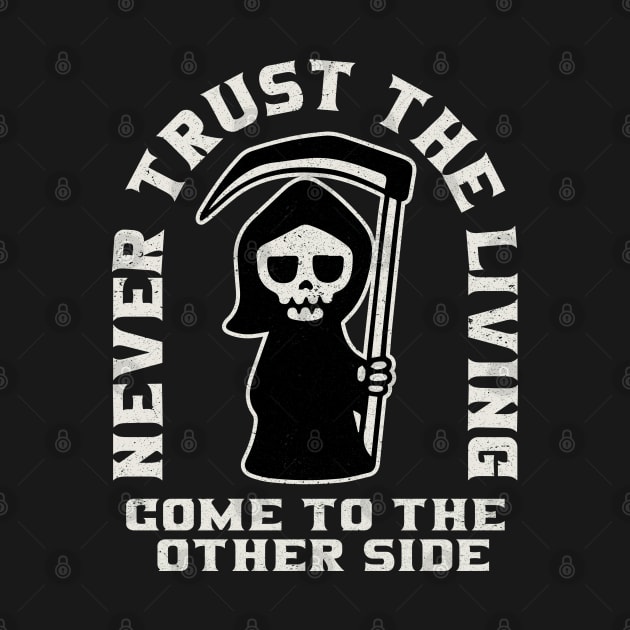 Grim Reaper Never Trust The Living by Alema Art