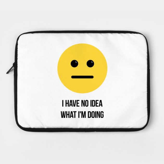 I Have No Idea What I M Doing Funny Confused Emoji Quote Confused Emoji Laptop Case Teepublic