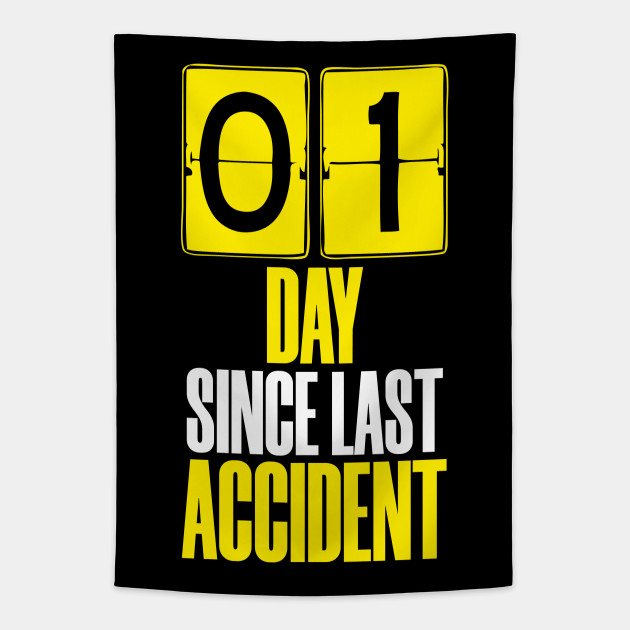 Days Since Last Accident - Accident Prone - Tapestry | TeePublic Days Since Last Accident - Accident Prone - Tapestry | TeePublic
