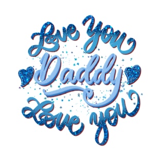 Daddy I love you T-Shirt