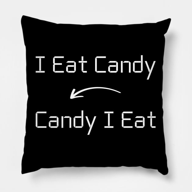 I eat Candy T-Shirt mug apparel hoodie tote gift sticker pillow art pin Pillow by Myr I Am