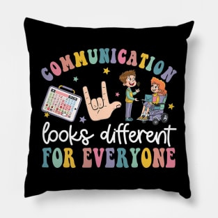 Communication Looks Different For Everyone Pillow