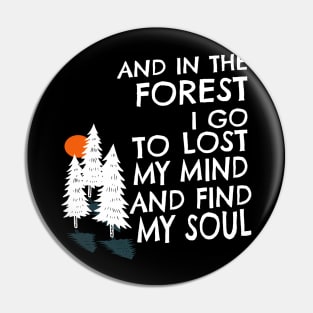 And in the forest i go Sayings Gift Pin