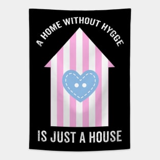 A home without hygge is just a house. Tapestry