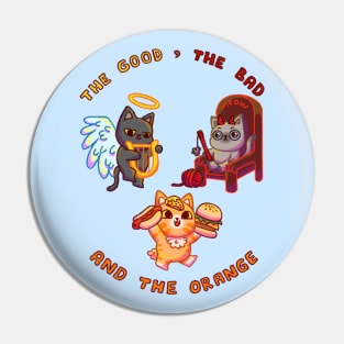 The Good, the Bad and The Orange Cats Pin