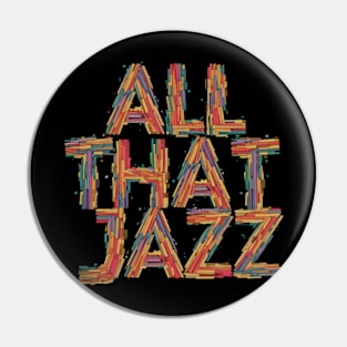 all that jazz Pin