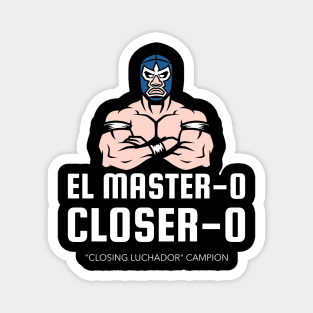 El Master - o Closer - o! Sales Luchador Magnet