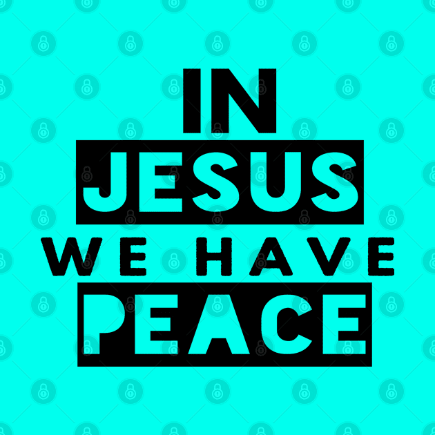 In Jesus We Have Peace Funny Christian Gift by Happy - Design