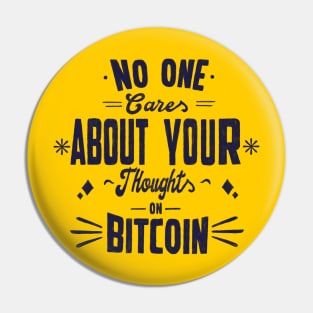 No one cares about your thoughts on bitcoin. Quotes Pin