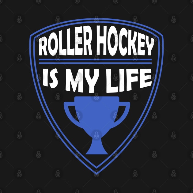 Roller Hockey is my Life Gift by woormle