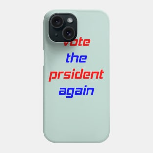 Vote the president again Phone Case