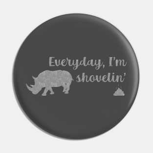 Everyday I'm Shovelin' Pin