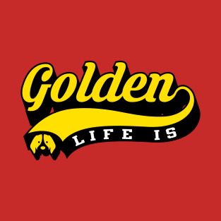 Life Is Golden T-Shirt