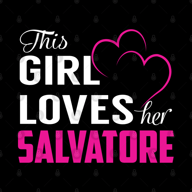 This Girl Loves Her SALVATORE by LueCairnsjw