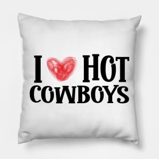 I Love Hot Cowboys, I Heart Hot Cowboys Lover - Cowgirl Pillow