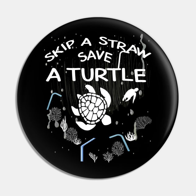 Skip a Straw Save a Turtle Anti Plastic T-Shirt Pin by Awareness of Life