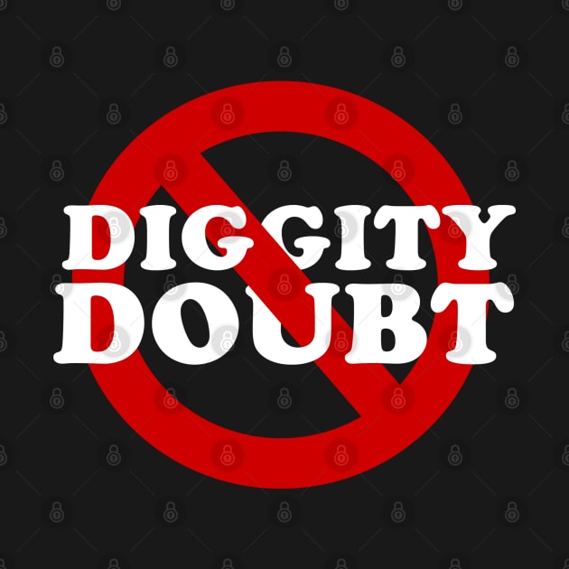 No Diggity. No Doubt. by PopCultureShirts