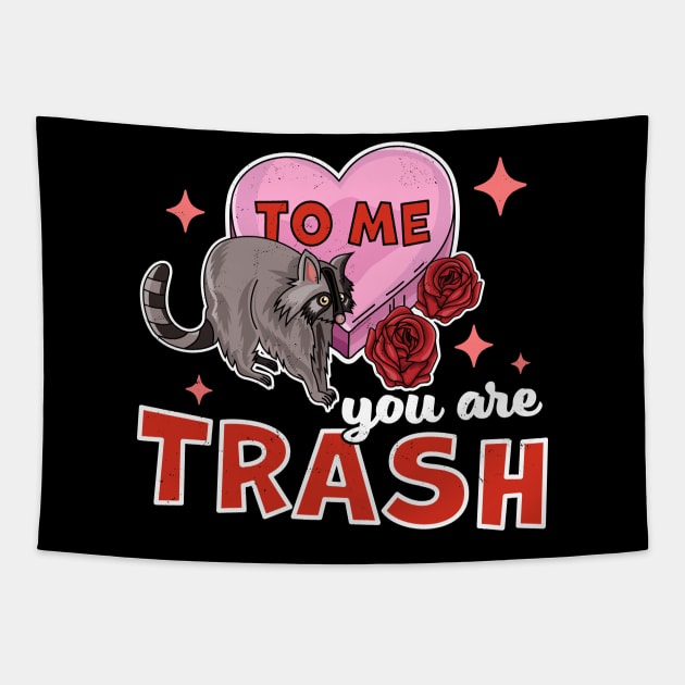 To Me You Are Trash Raccoon - Funny Valentines Day Raccoon Tapestry by OrangeMonkeyArt