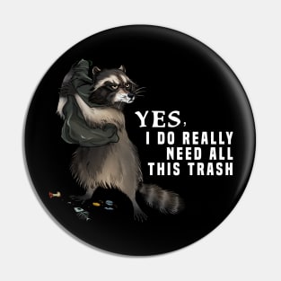 Yes I do really need all this trash Pin