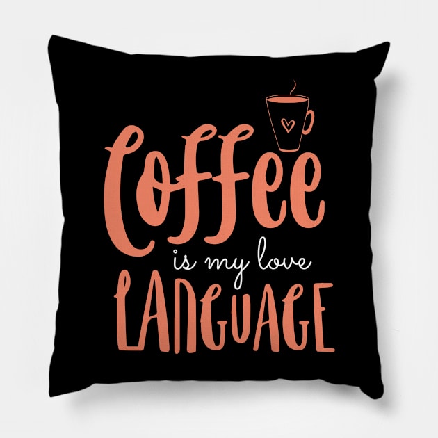 Coffee Is My Love Language Pillow by pako-valor