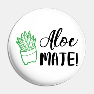 Aloe Mate! Pin