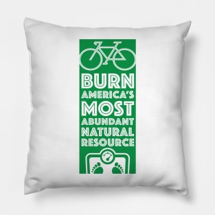 Burn America's Most Abundant Natural Resource Pillow