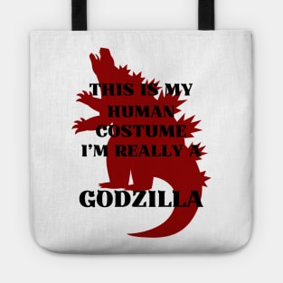 This Is My Human Costume I’m Really A GODZILLA Tote