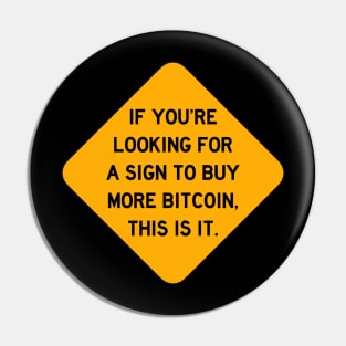 Here's a Sign to Buy Bitcoin Pin