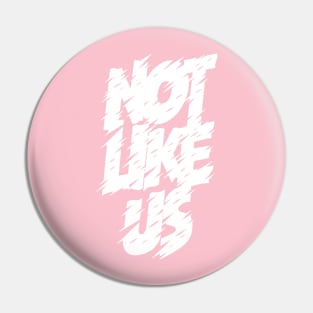 Not like us Pin