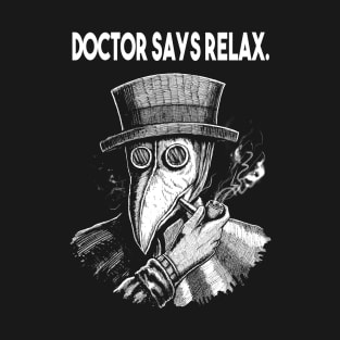 Doctor Says Relax. Vintage Plague Doctor T-Shirt