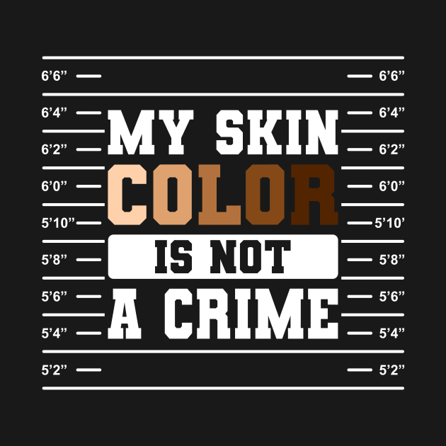 My Skin Color Is Not A Crime Gift by Delightful Designs