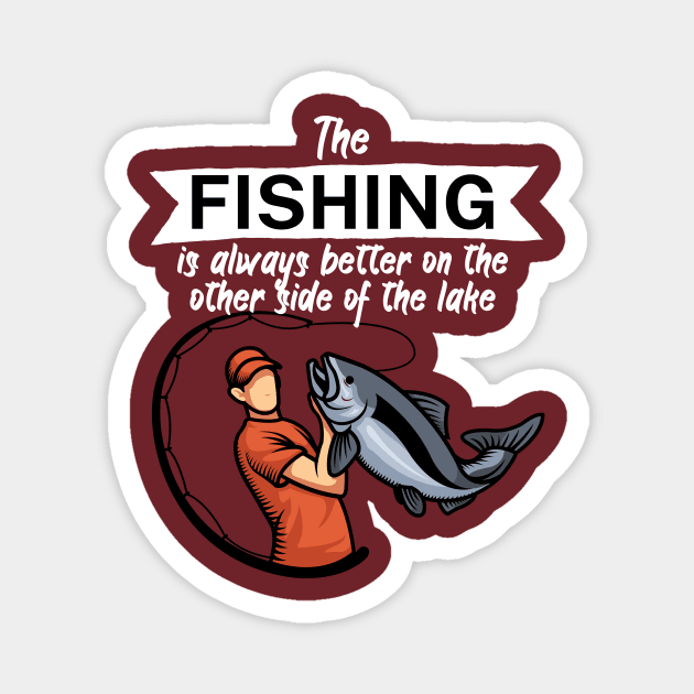 The fishing is always better on the other side of the lake Magnet by maxcode