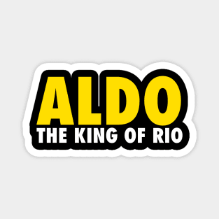 Aldo The King of Rio Magnet