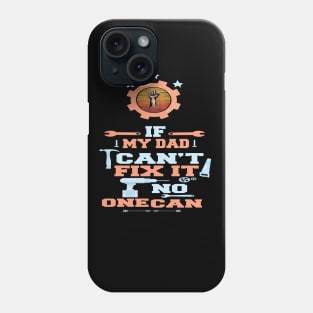 If My Dad Can't Fix It No One Can : Funny Gift Phone Case