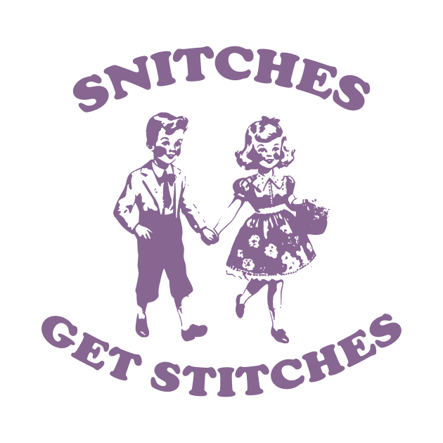 Snitches Get Stitches Tee - Funny Y2K by Justin green