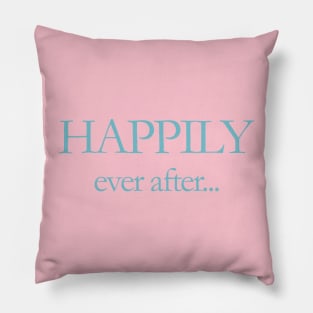 HAPPILY ever after Pillow