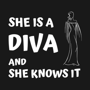 She is a diva and she knows it T-Shirt