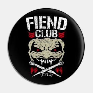 fiend club let me in Pin