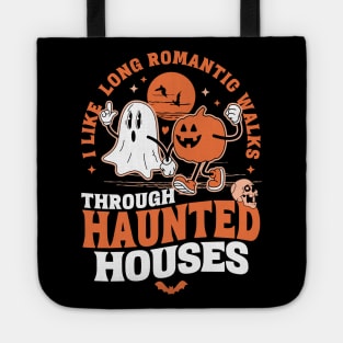 I Like Long Romantic Walks Through Haunted Houses Halloween Tote