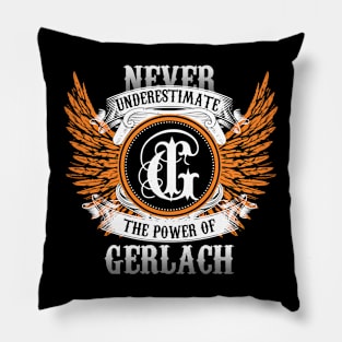 Gerlach Name Shirt Never Underestimate The Power Of Gerlach Pillow