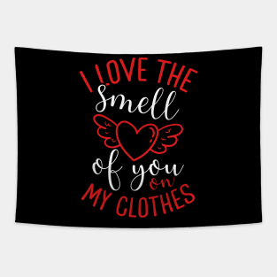 I Love the Smell of You on My Clothes | Valentine’s Day Tapestry