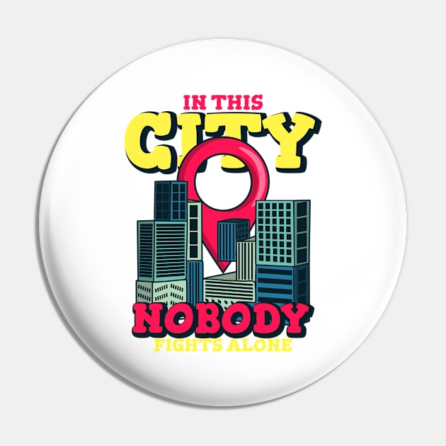 In This City Nobody Fights Alone Pin by A-Buddies